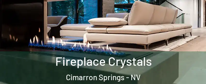 Fireplace Crystals Cimarron Springs - NV