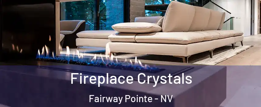 Fireplace Crystals Fairway Pointe - NV