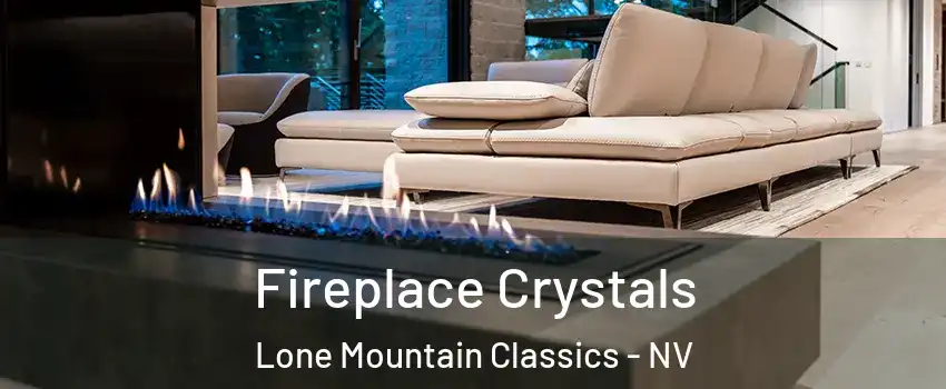 Fireplace Crystals Lone Mountain Classics - NV