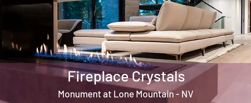 Fireplace Crystals Monument at Lone Mountain - NV