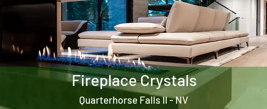 Fireplace Crystals Quarterhorse Falls II - NV