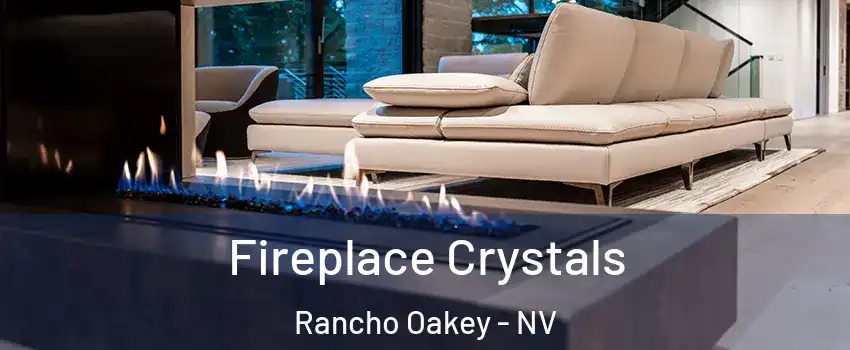Fireplace Crystals Rancho Oakey - NV