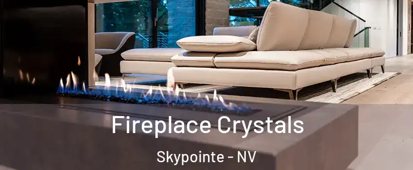 Fireplace Crystals Skypointe - NV