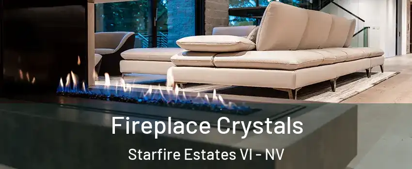 Fireplace Crystals Starfire Estates VI - NV