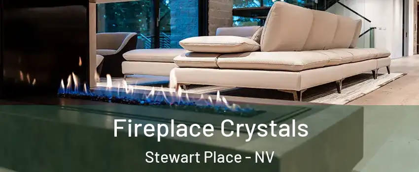 Fireplace Crystals Stewart Place - NV