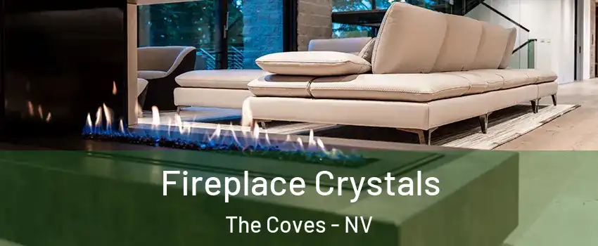 Fireplace Crystals The Coves - NV