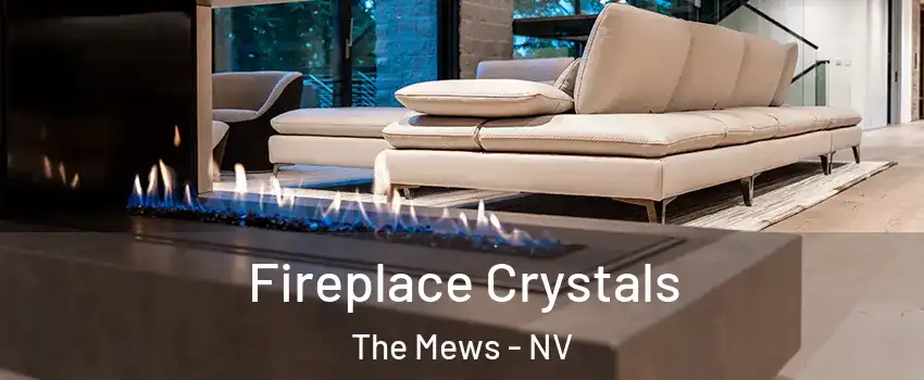 Fireplace Crystals The Mews - NV