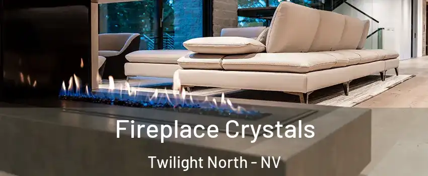 Fireplace Crystals Twilight North - NV
