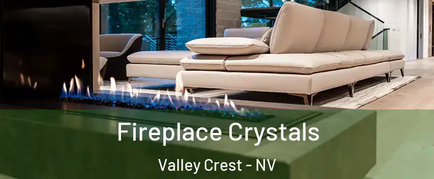 Fireplace Crystals Valley Crest - NV