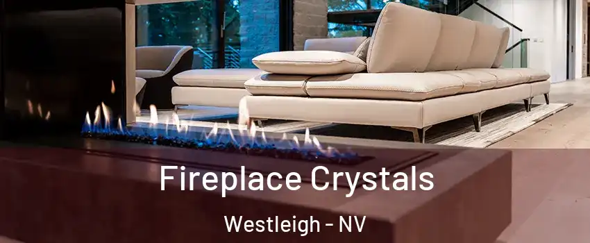 Fireplace Crystals Westleigh - NV