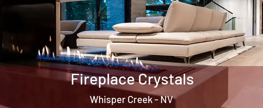 Fireplace Crystals Whisper Creek - NV