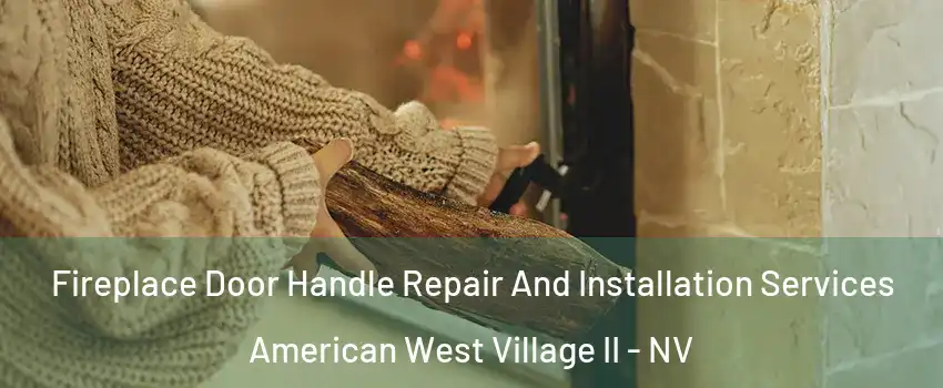 Fireplace Door Handle Repair And Installation Services American West Village II - NV