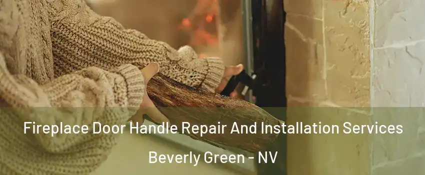 Fireplace Door Handle Repair And Installation Services Beverly Green - NV