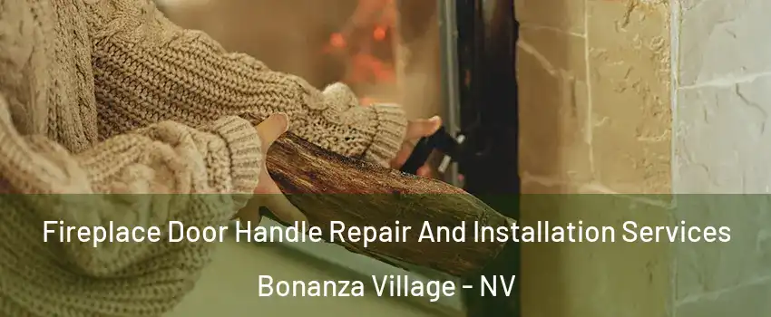 Fireplace Door Handle Repair And Installation Services Bonanza Village - NV
