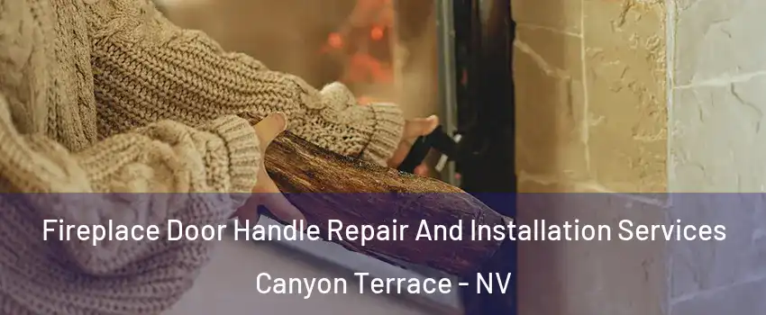 Fireplace Door Handle Repair And Installation Services Canyon Terrace - NV