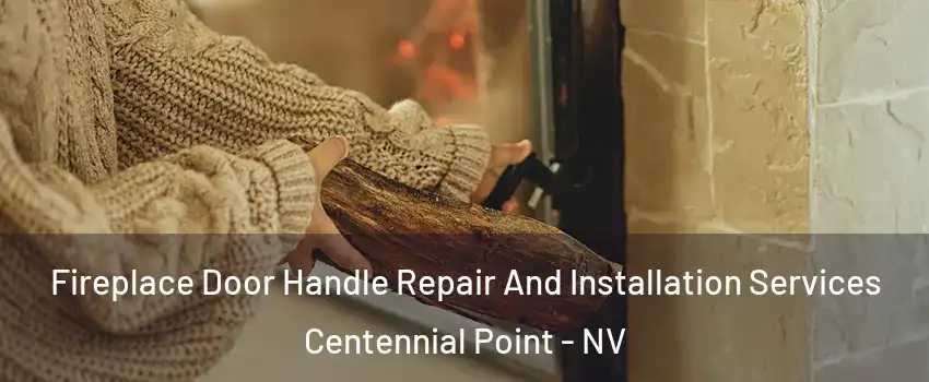 Fireplace Door Handle Repair And Installation Services Centennial Point - NV