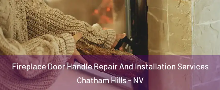 Fireplace Door Handle Repair And Installation Services Chatham Hills - NV