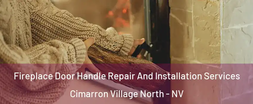 Fireplace Door Handle Repair And Installation Services Cimarron Village North - NV