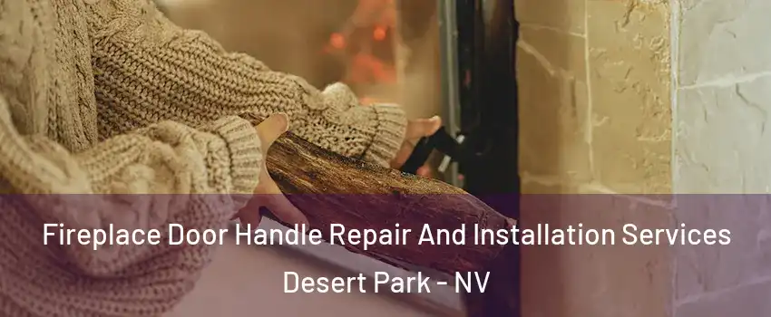 Fireplace Door Handle Repair And Installation Services Desert Park - NV