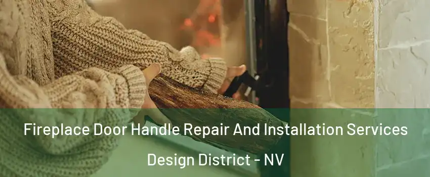 Fireplace Door Handle Repair And Installation Services Design District - NV