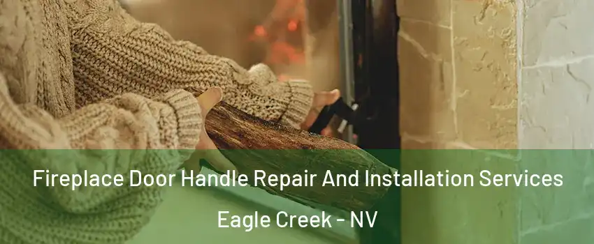 Fireplace Door Handle Repair And Installation Services Eagle Creek - NV