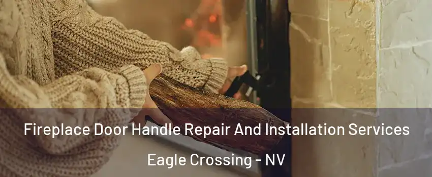 Fireplace Door Handle Repair And Installation Services Eagle Crossing - NV