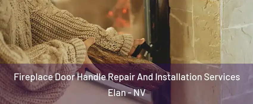 Fireplace Door Handle Repair And Installation Services Elan - NV