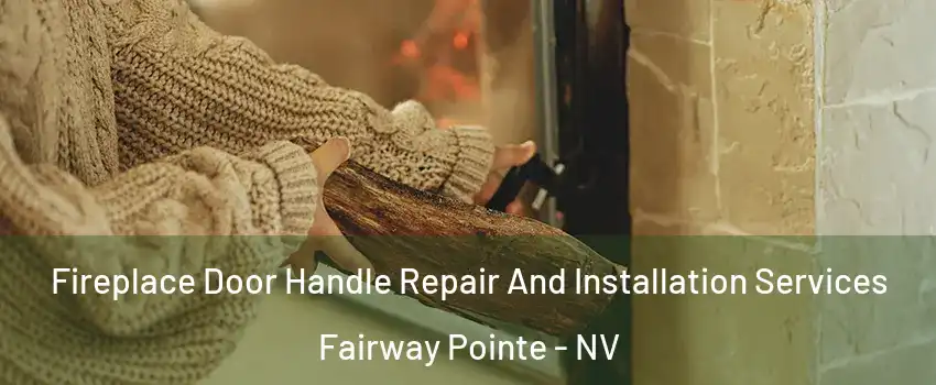 Fireplace Door Handle Repair And Installation Services Fairway Pointe - NV