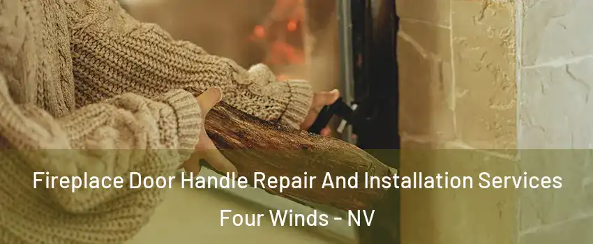 Fireplace Door Handle Repair And Installation Services Four Winds - NV