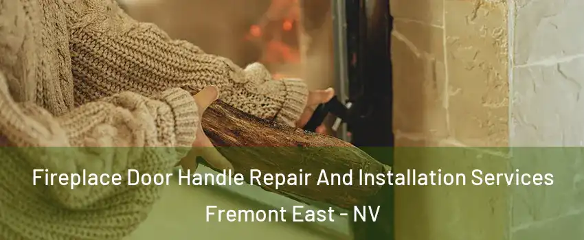 Fireplace Door Handle Repair And Installation Services Fremont East - NV