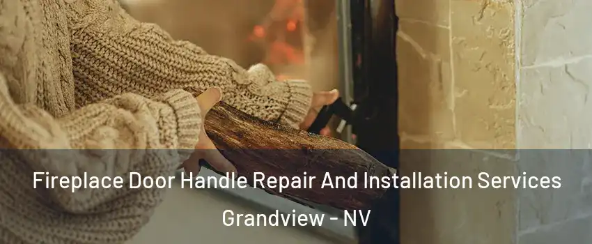 Fireplace Door Handle Repair And Installation Services Grandview - NV