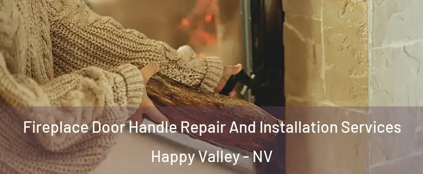 Fireplace Door Handle Repair And Installation Services Happy Valley - NV
