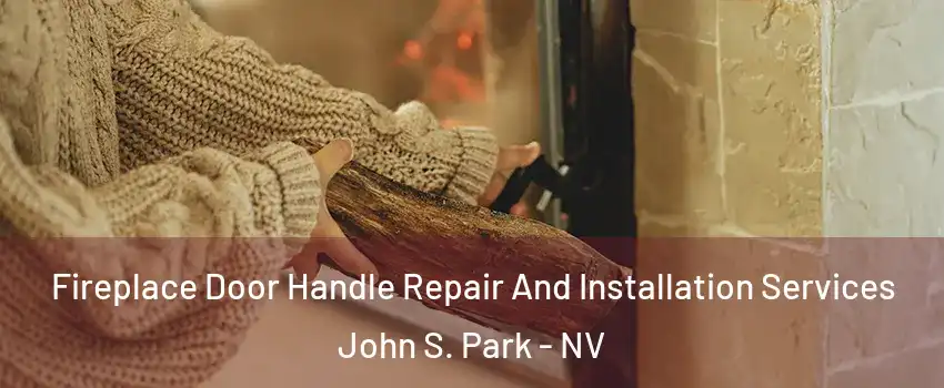 Fireplace Door Handle Repair And Installation Services John S. Park - NV