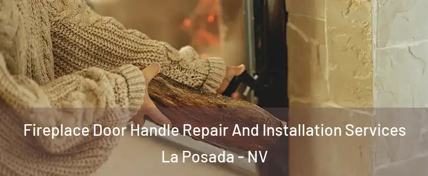 Fireplace Door Handle Repair And Installation Services La Posada - NV