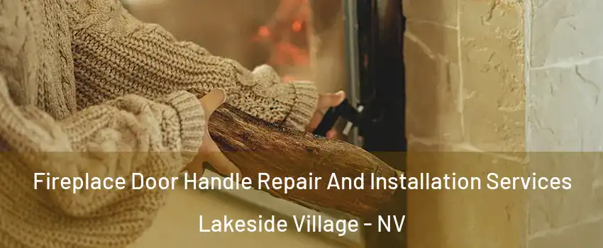 Fireplace Door Handle Repair And Installation Services Lakeside Village - NV