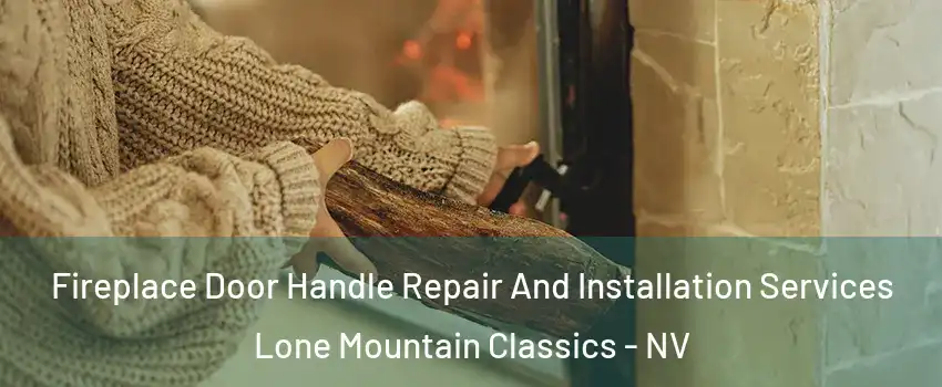Fireplace Door Handle Repair And Installation Services Lone Mountain Classics - NV