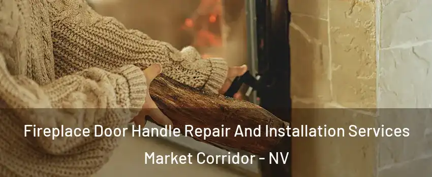 Fireplace Door Handle Repair And Installation Services Market Corridor - NV
