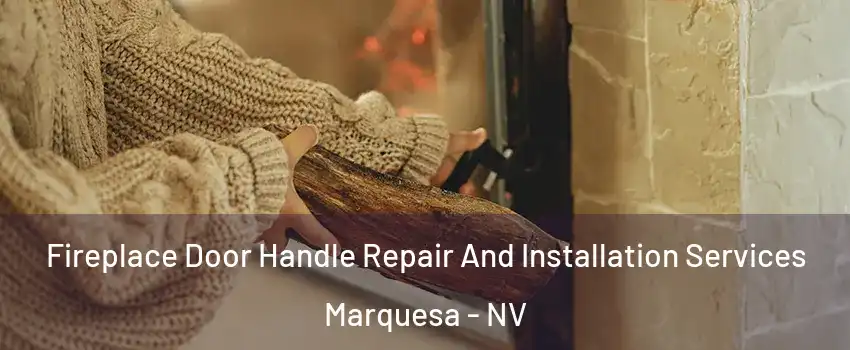 Fireplace Door Handle Repair And Installation Services Marquesa - NV