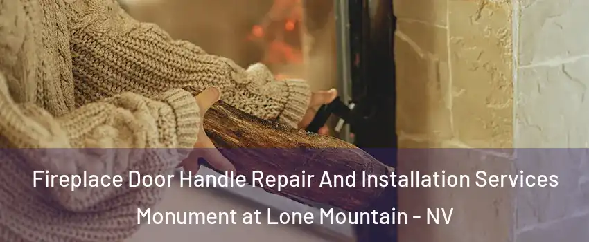 Fireplace Door Handle Repair And Installation Services Monument at Lone Mountain - NV