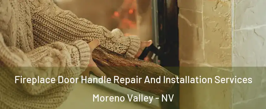 Fireplace Door Handle Repair And Installation Services Moreno Valley - NV