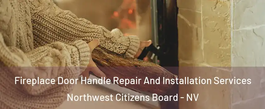Fireplace Door Handle Repair And Installation Services Northwest Citizens Board - NV