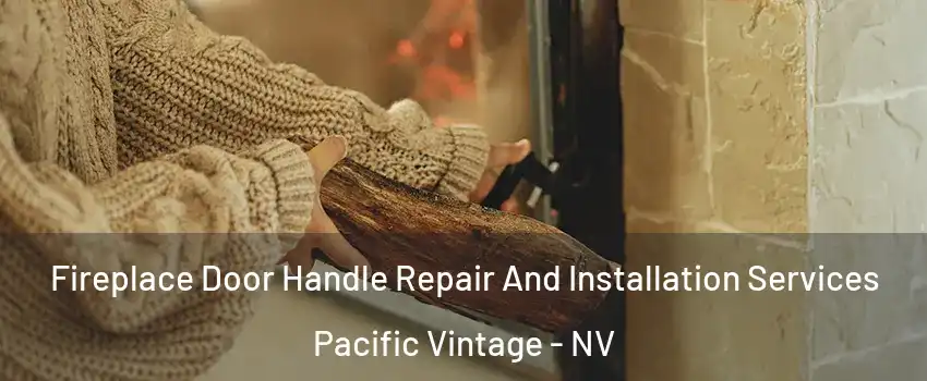 Fireplace Door Handle Repair And Installation Services Pacific Vintage - NV