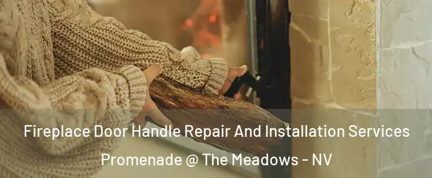 Fireplace Door Handle Repair And Installation Services Promenade @ The Meadows - NV