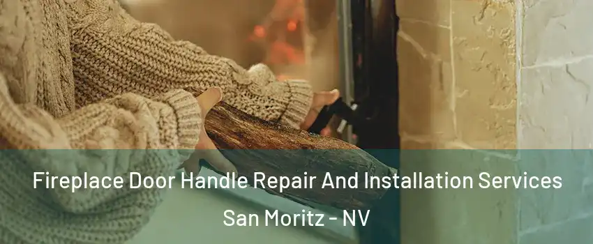 Fireplace Door Handle Repair And Installation Services San Moritz - NV