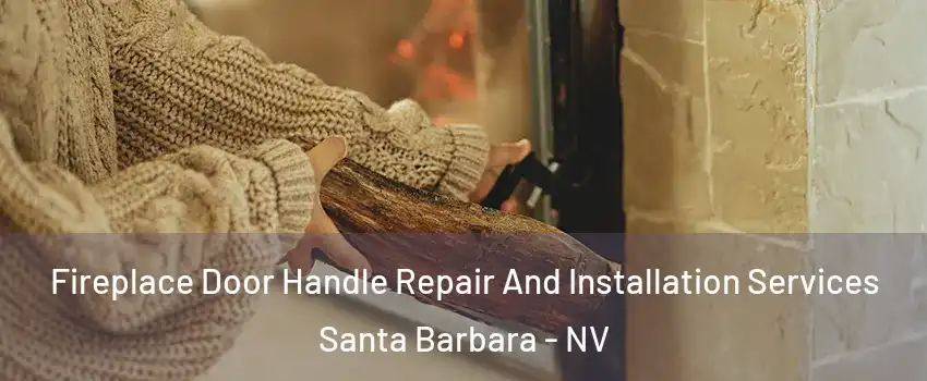 Fireplace Door Handle Repair And Installation Services Santa Barbara - NV