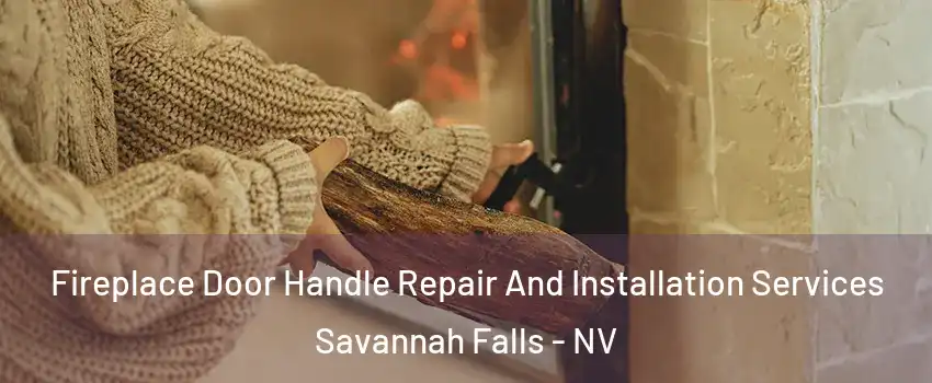 Fireplace Door Handle Repair And Installation Services Savannah Falls - NV