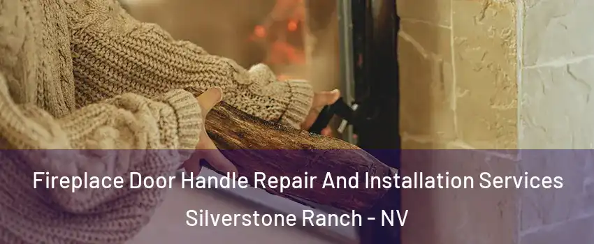 Fireplace Door Handle Repair And Installation Services Silverstone Ranch - NV