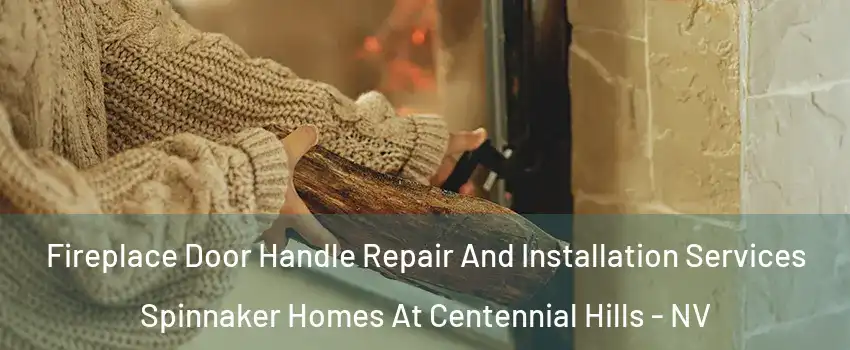 Fireplace Door Handle Repair And Installation Services Spinnaker Homes At Centennial Hills - NV