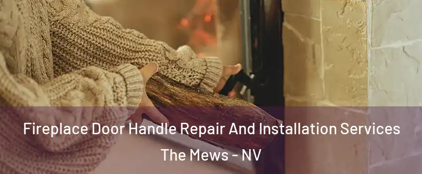 Fireplace Door Handle Repair And Installation Services The Mews - NV
