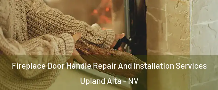 Fireplace Door Handle Repair And Installation Services Upland Alta - NV